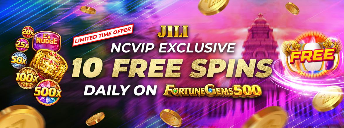 Exclusive NCVIP x JILI New Game Fortune Gems 500 - 10 Free Spins